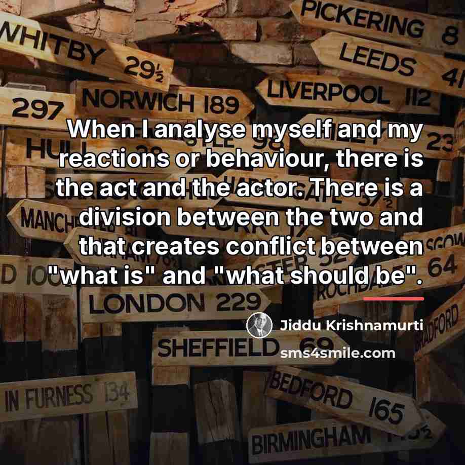 “When I analyse myself and my reactions or behaviour, there…” quote by Jiddu Krishnamurti