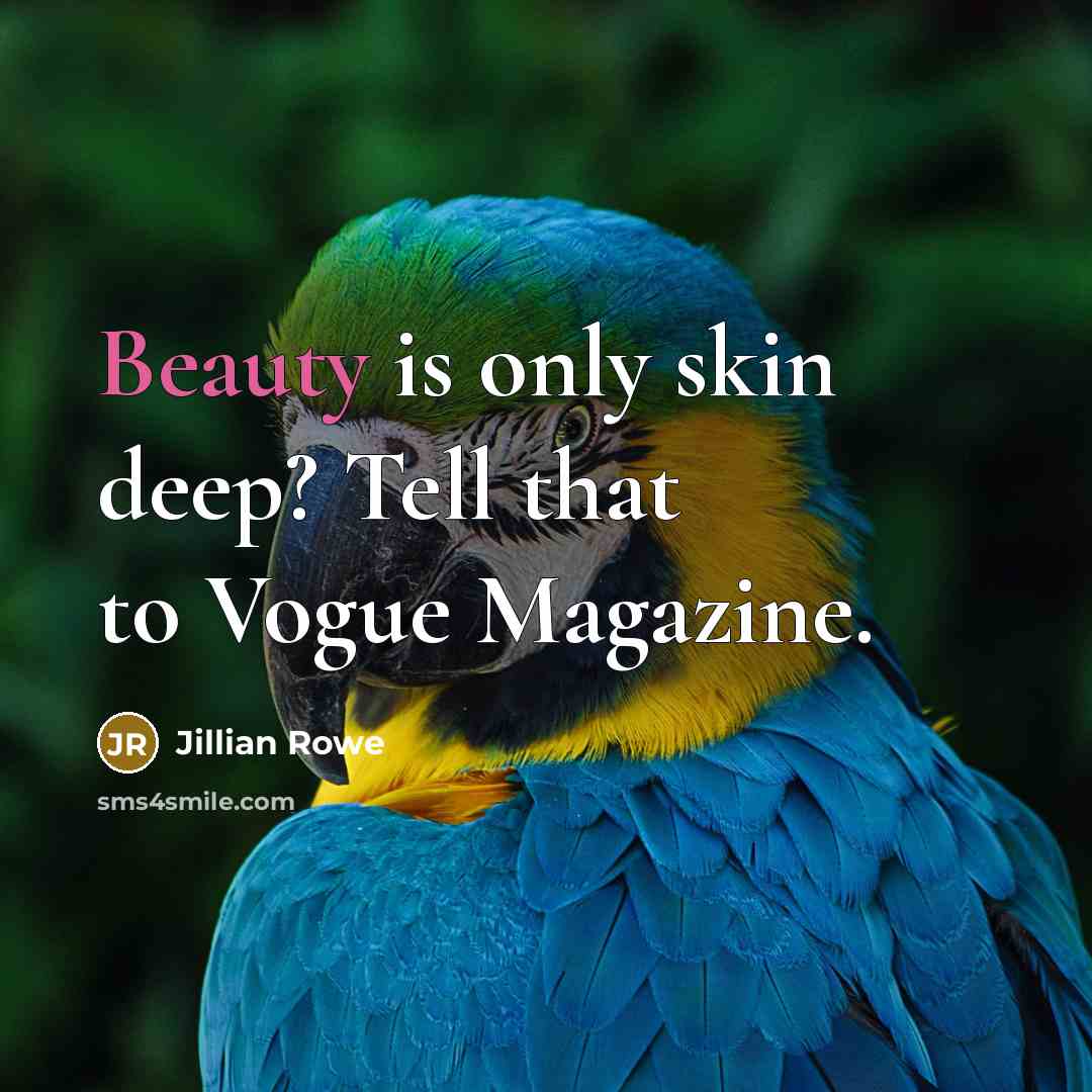 “Beauty is only skin deep? Tell that to Vogue Magazine.…” quote by Jillian Rowe