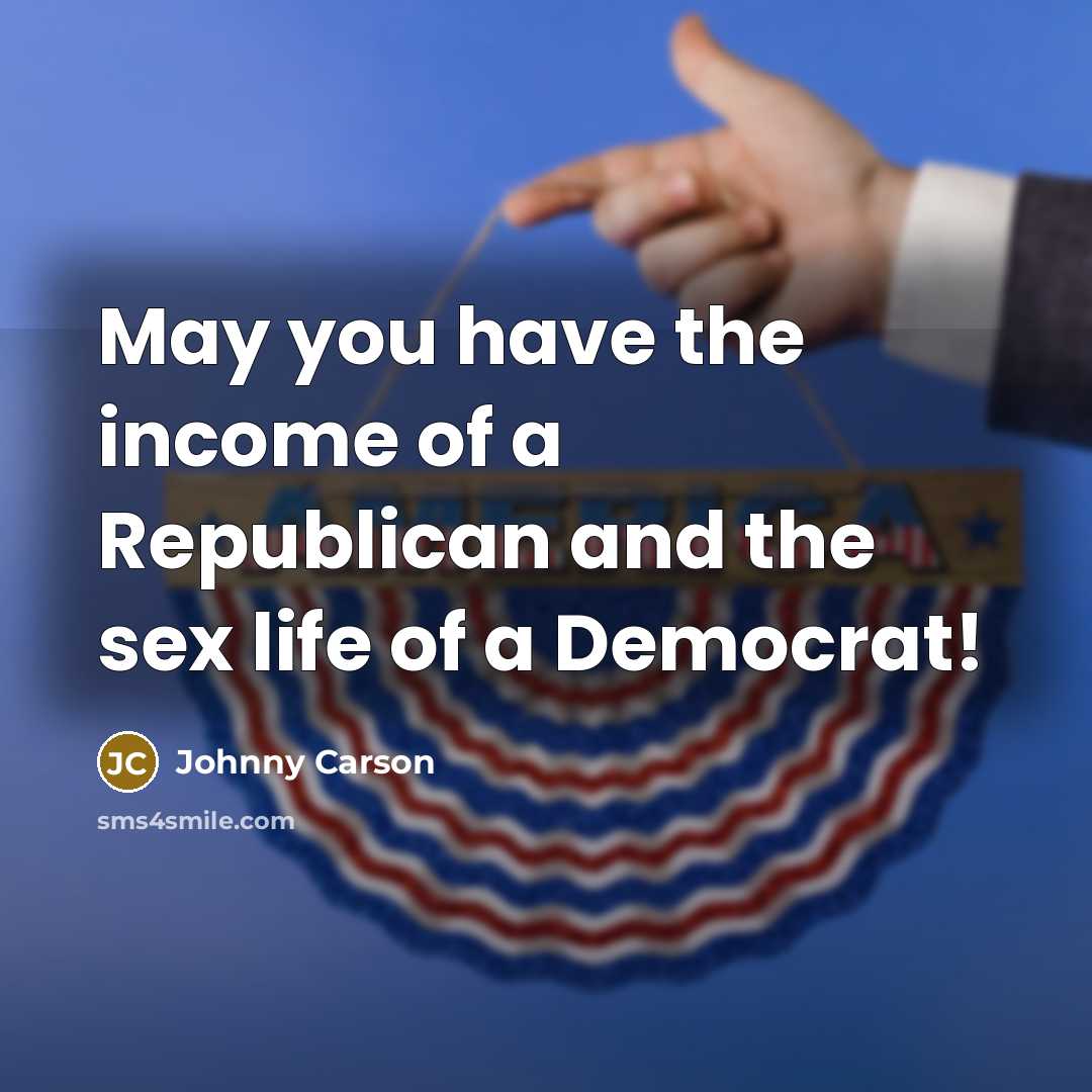 “May you have the income of a Republican and the…” quote by Johnny Carson