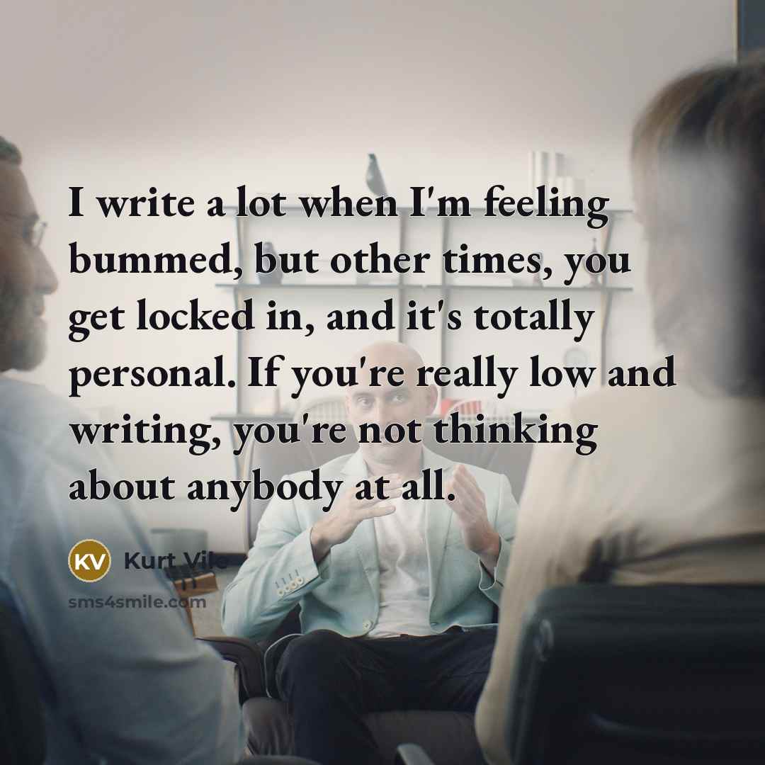 “I write a lot when I'm feeling bummed, but other…” quote by Kurt Vile