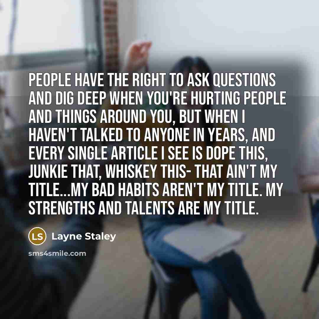 “People have the right to ask questions and dig deep…” quote by Layne Staley