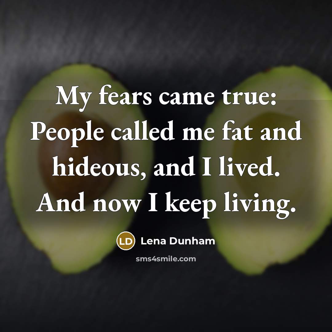 “My fears came true: People called me fat and hideous,…” quote by Lena Dunham