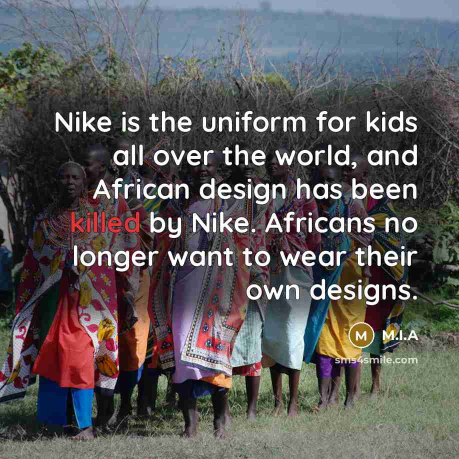 “Nike is the uniform for kids all over the world,…” quote by M.I.A