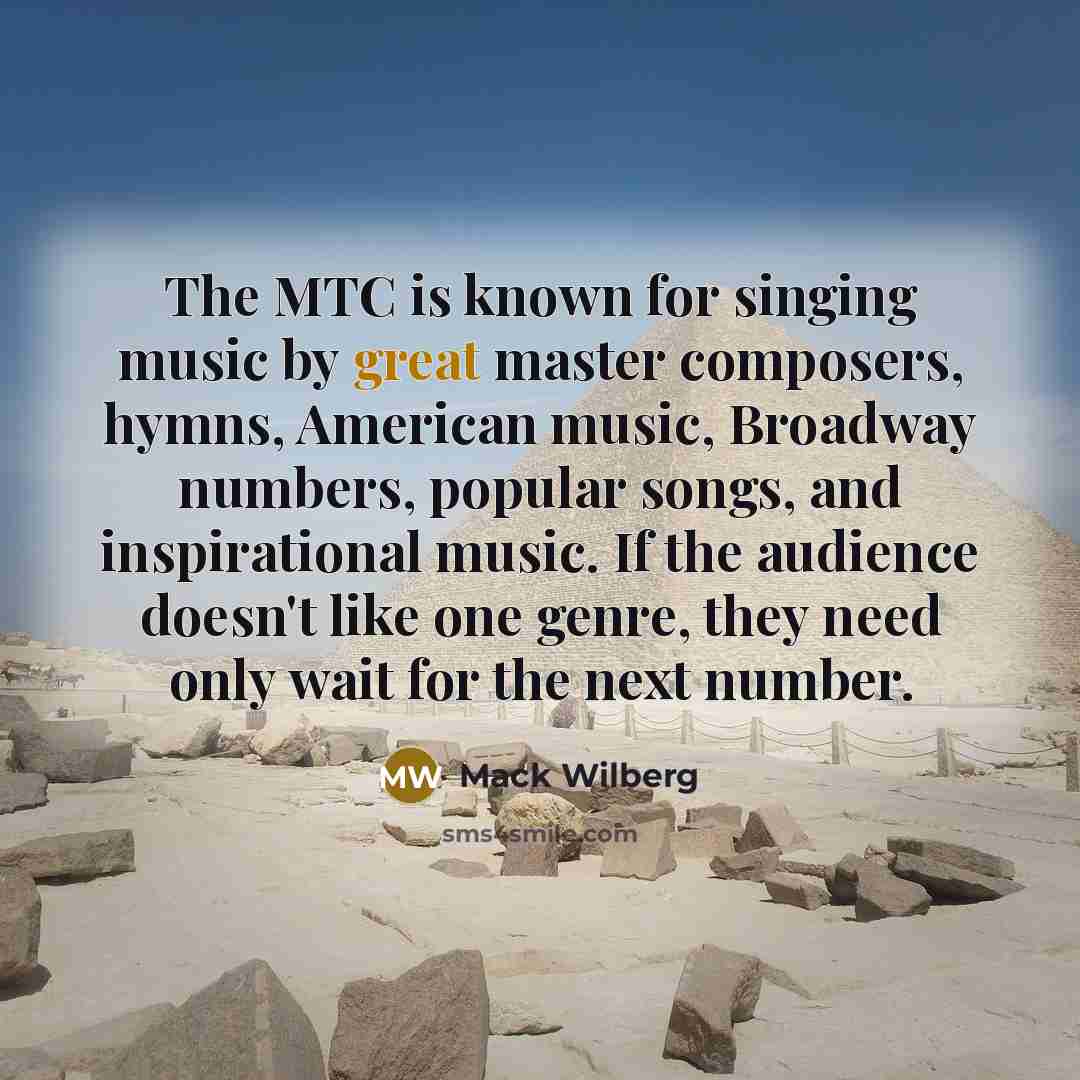 “The MTC is known for singing music by great master…” quote by Mack Wilberg