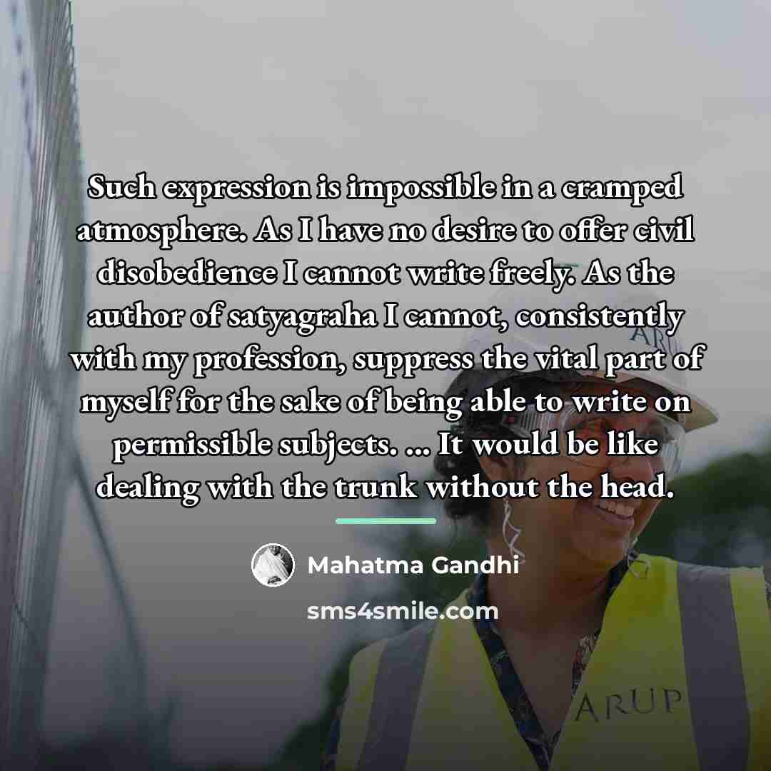 “Such expression is impossible in a cramped atmosphere. As I…” quote by Mahatma Gandhi