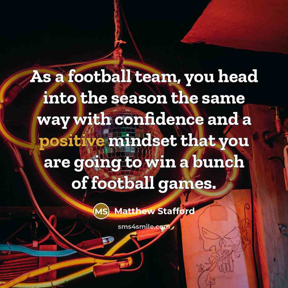 “As a football team, you head into the season the…” quote by Matthew Stafford