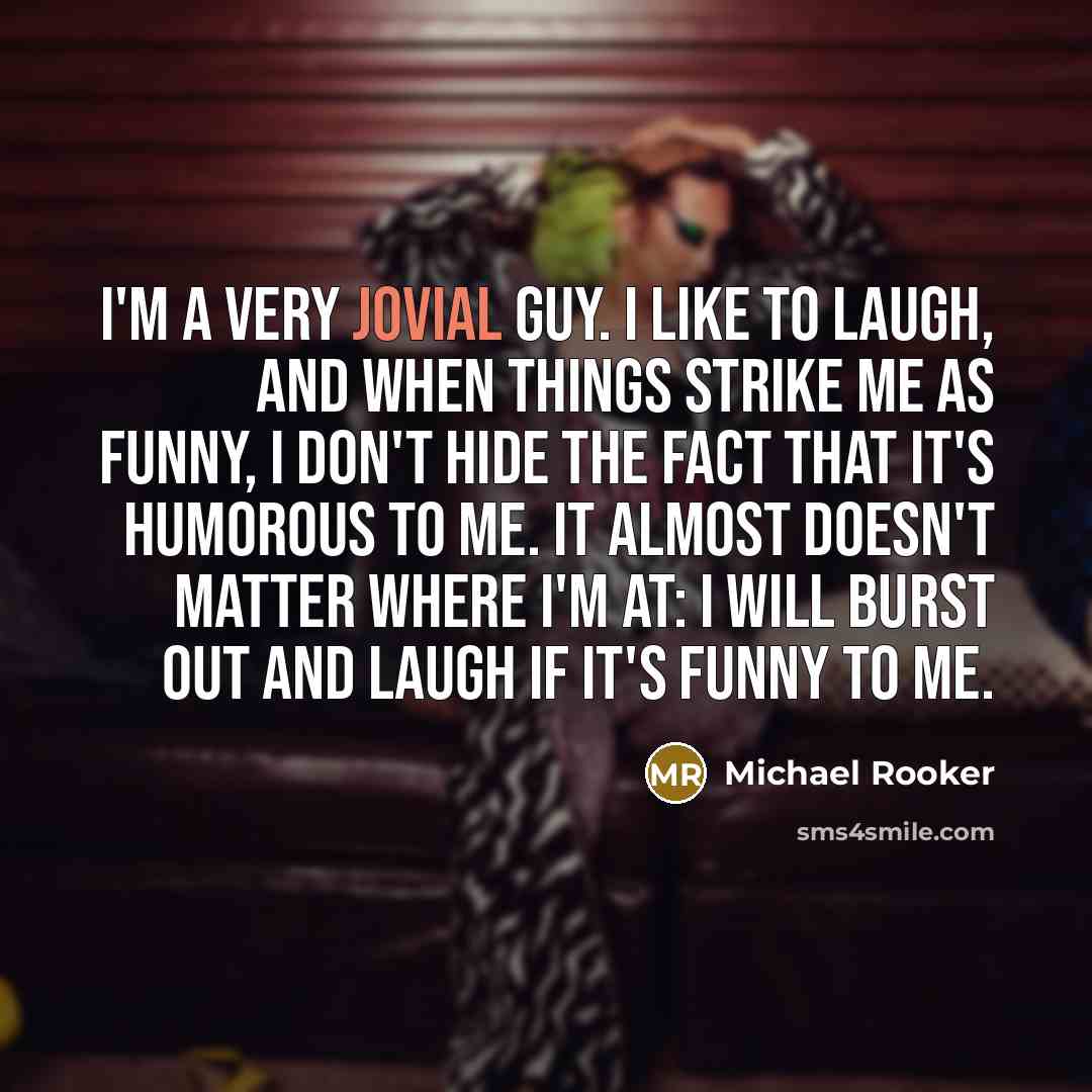 “I'm a very jovial guy. I like to laugh, and…” quote by Michael Rooker