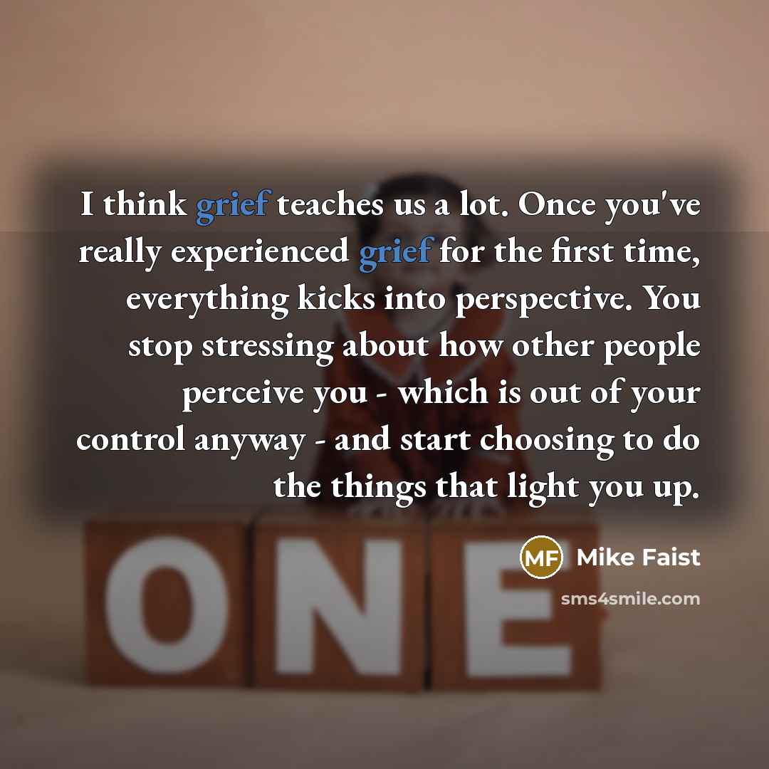 “I think grief teaches us a lot. Once you've really…” quote by Mike Faist