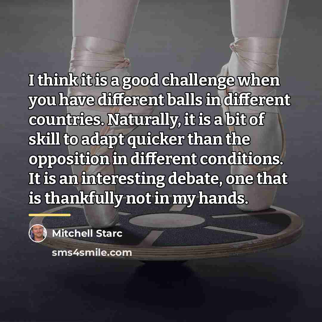 “I think it is a good challenge when you have…” quote by Mitchell Starc