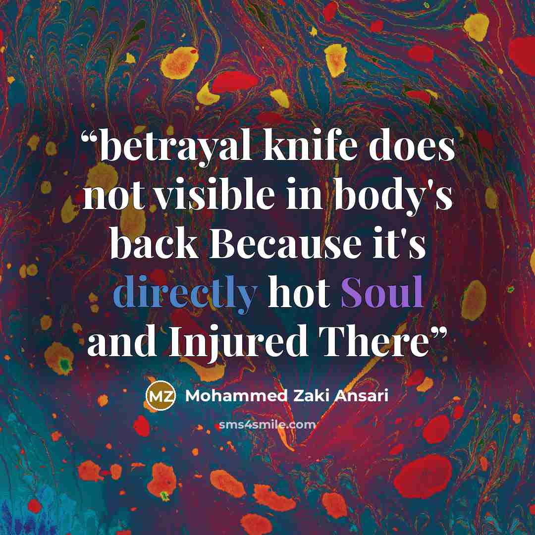 “betrayal knife does not visible in body's back Because it's directly hot Soul and Injured There” quote by Mohammed Zaki Ansari