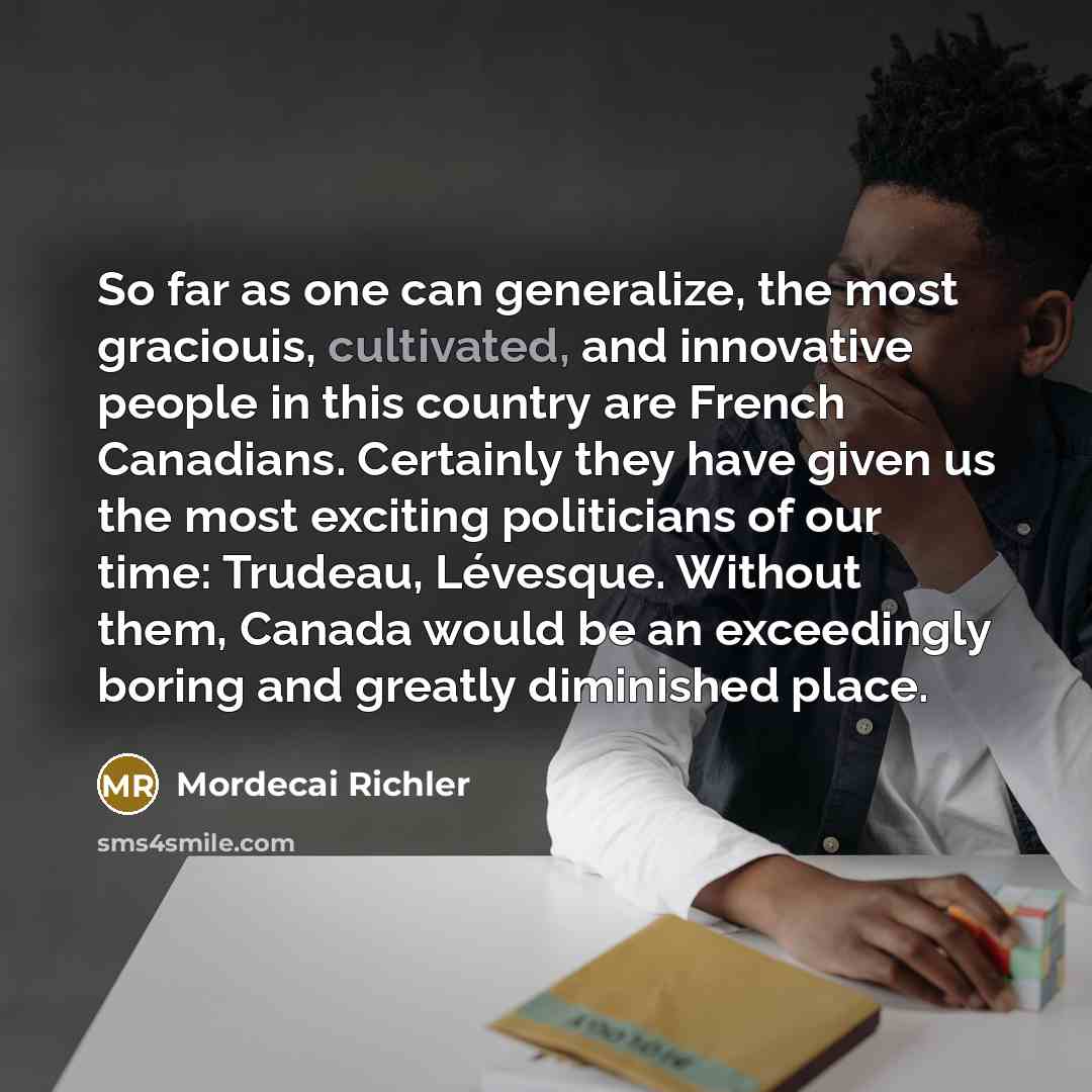 “So far as one can generalize, the most graciouis, cultivated,…” quote by Mordecai Richler