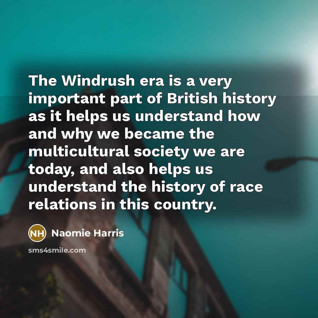 “The Windrush era is a very important part of British…” quote by Naomie Harris