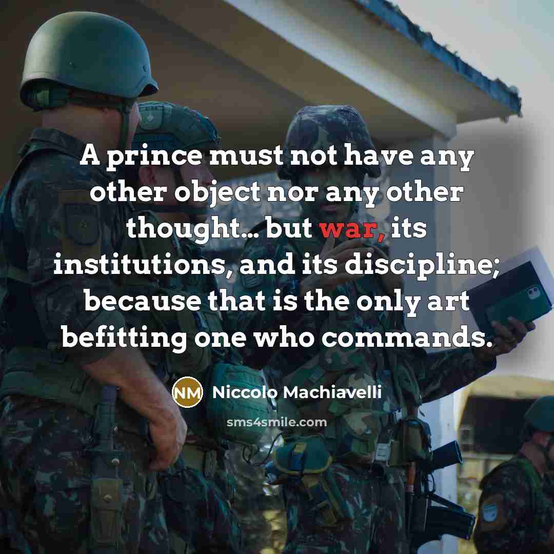 “A prince must not have any other object nor any…” quote by Niccolo Machiavelli
