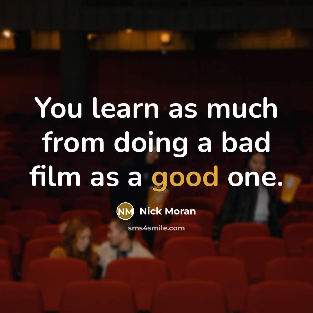 “You learn as much from doing a bad film as…” quote by Nick Moran