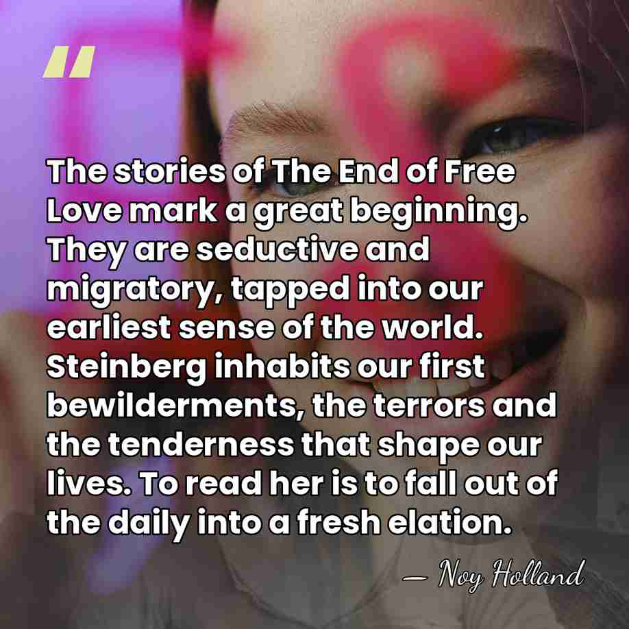 The stories of The End of Free Love mark a great beginning.&hellip; - Noy Holland