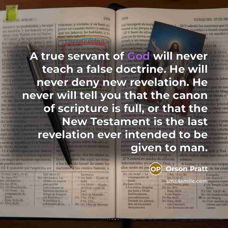 “A true servant of God will never teach a false…” quote by Orson Pratt