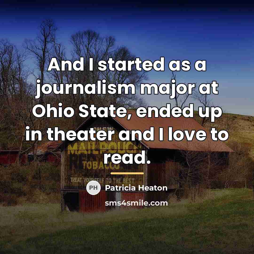 “And I started as a journalism major at Ohio State,…” quote by Patricia Heaton