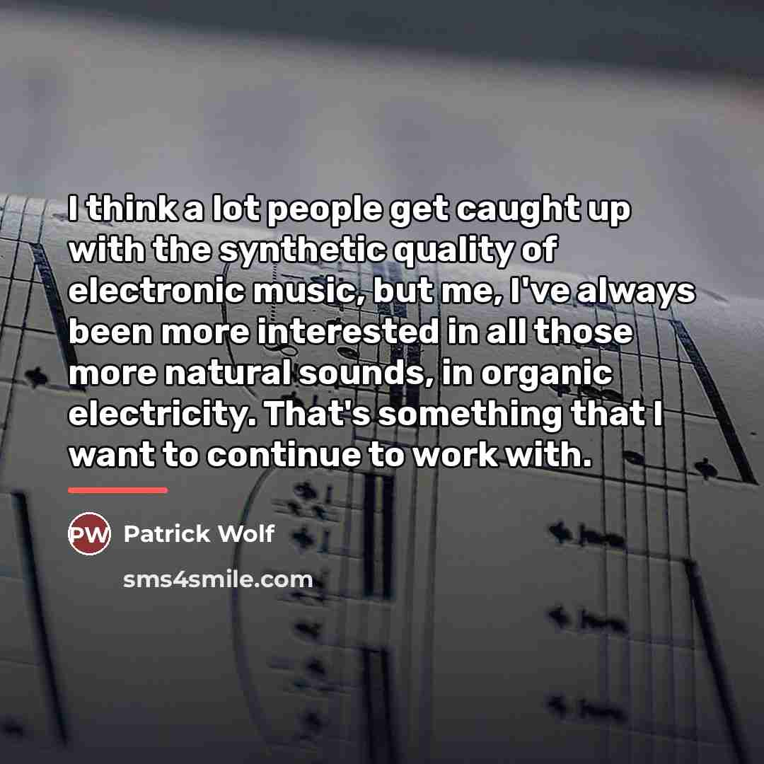 “I think a lot people get caught up with the…” quote by Patrick Wolf