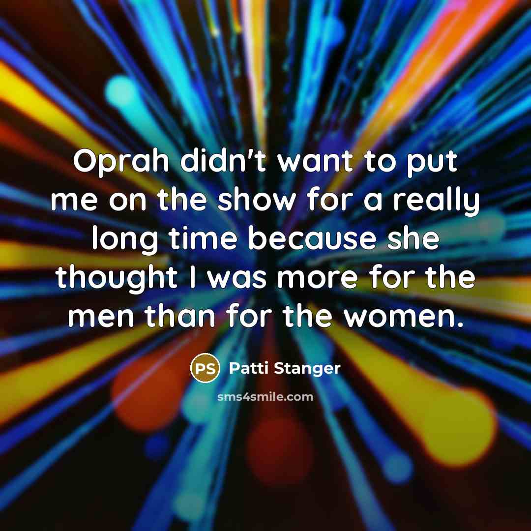 “Oprah didn't want to put me on the show for…” quote by Patti Stanger
