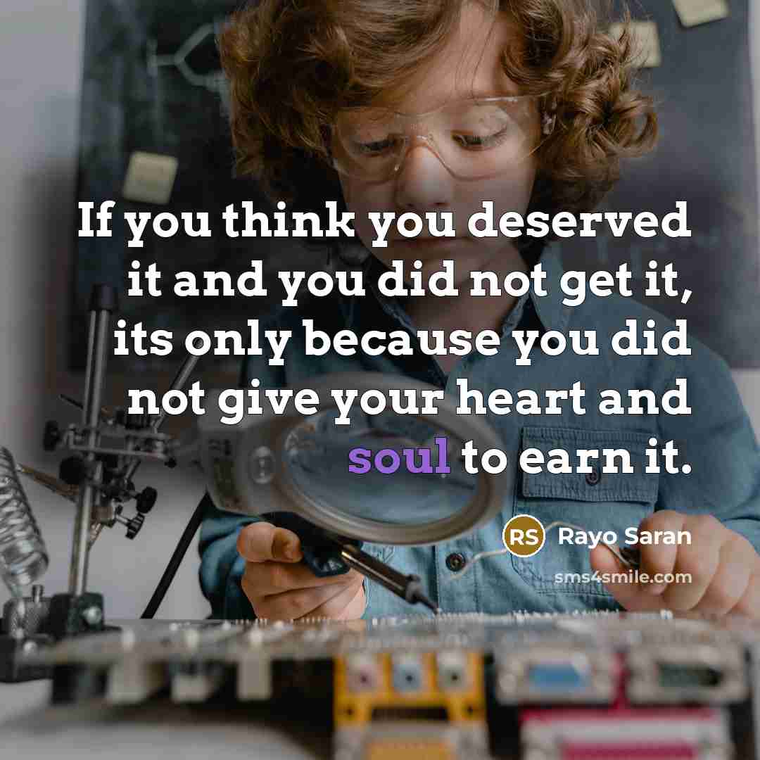 “If you think you deserved it and you did not…” quote by Rayo Saran