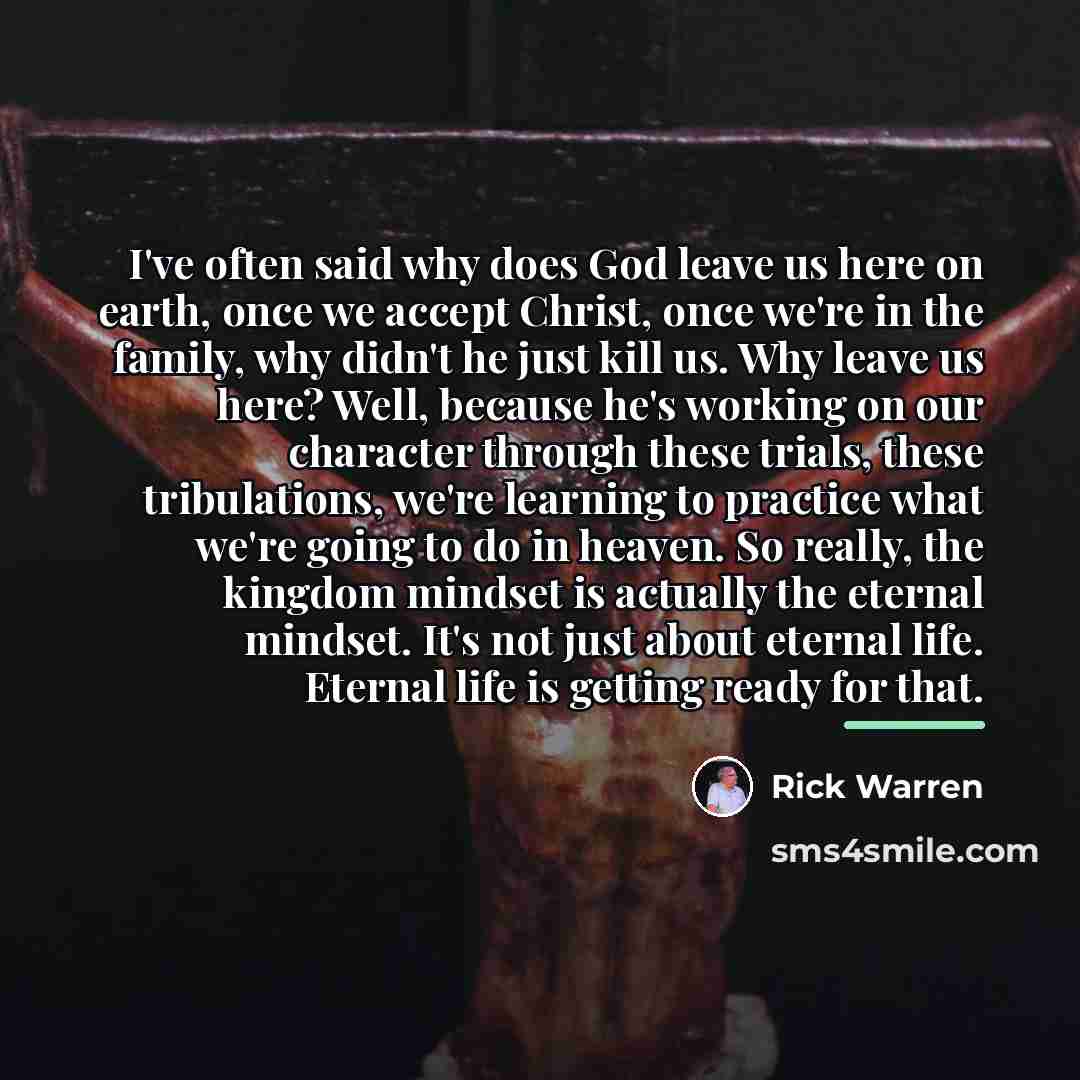 “I've often said why does God leave us here on…” quote by Rick Warren
