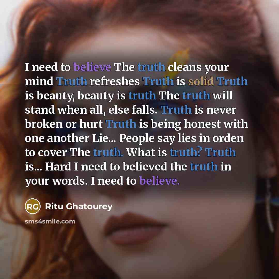 “I need to believe The truth cleans your mind Truth…” quote by Ritu Ghatourey
