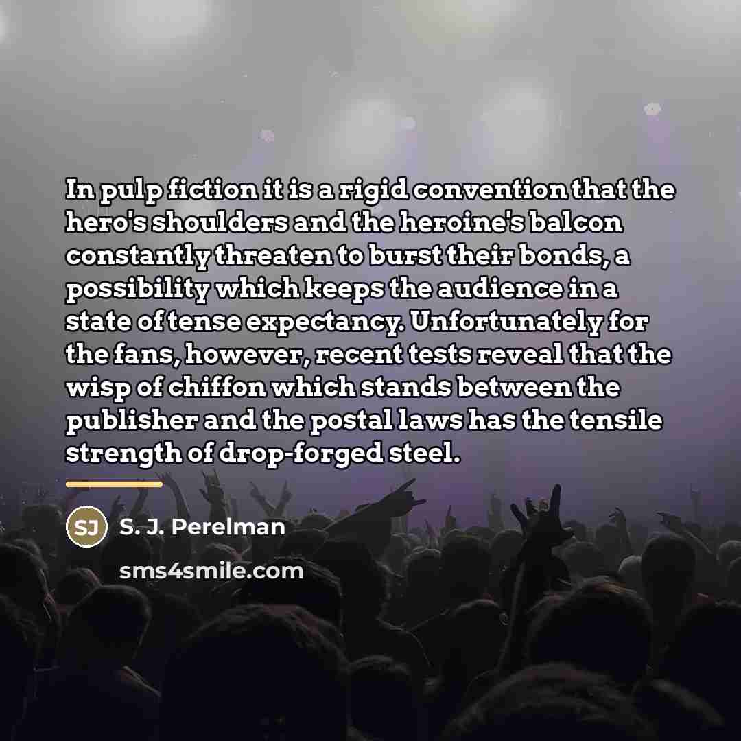 “In pulp fiction it is a rigid convention that the…” quote by S. J. Perelman