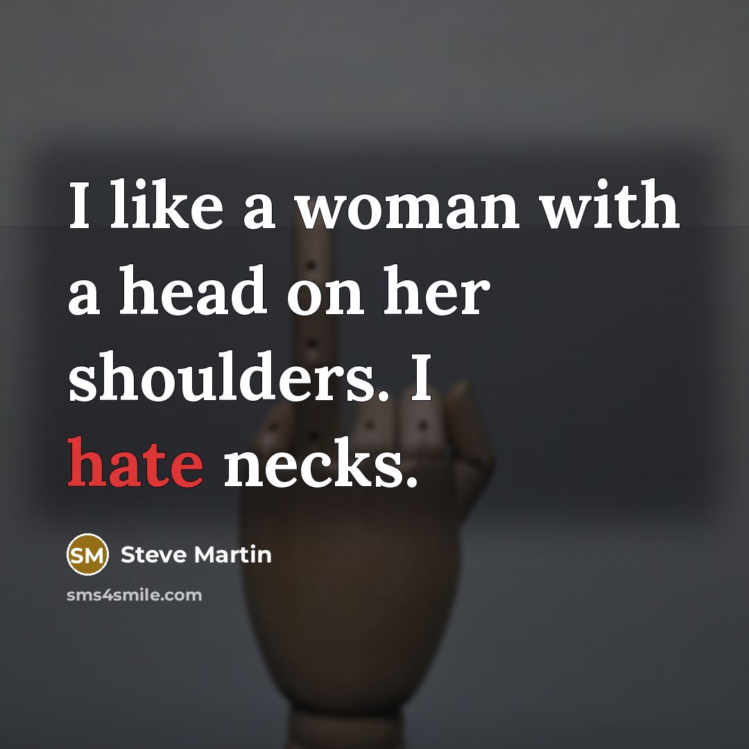 “I like a woman with a head on her shoulders.…” quote by Steve Martin