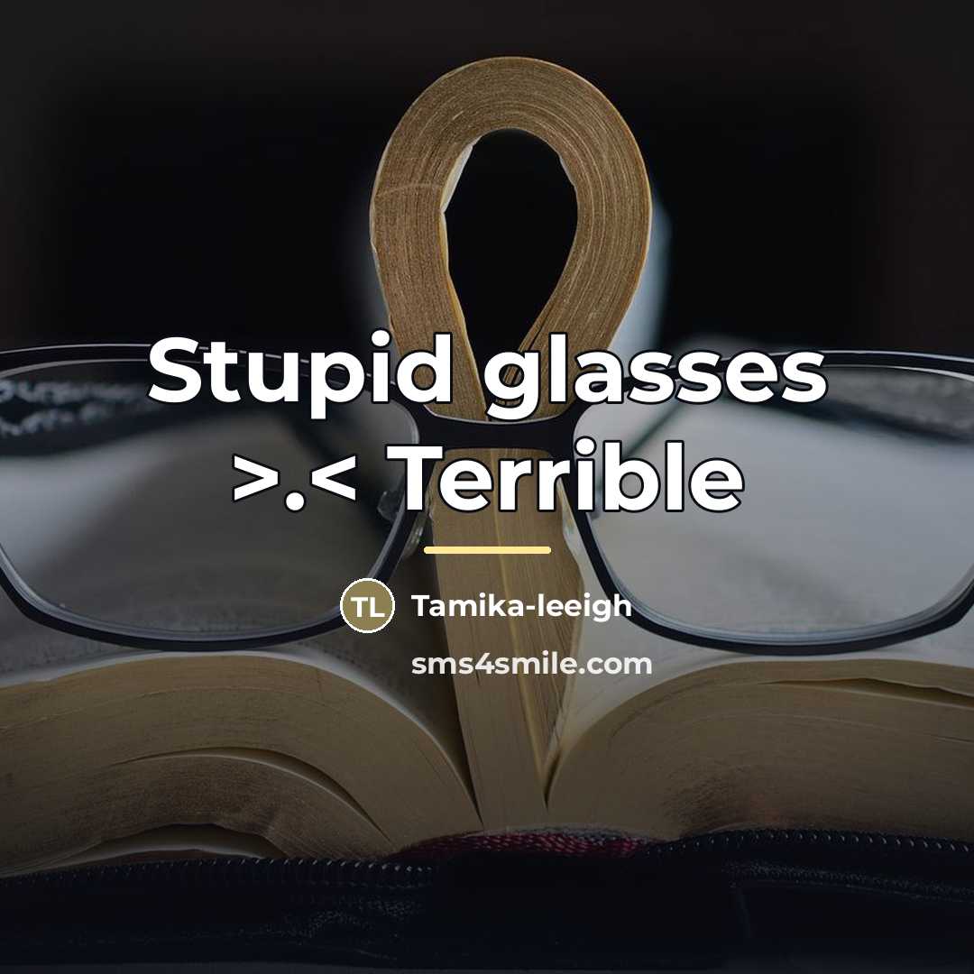 “Stupid glasses >.< Terrible…” quote by Tamika-leeigh