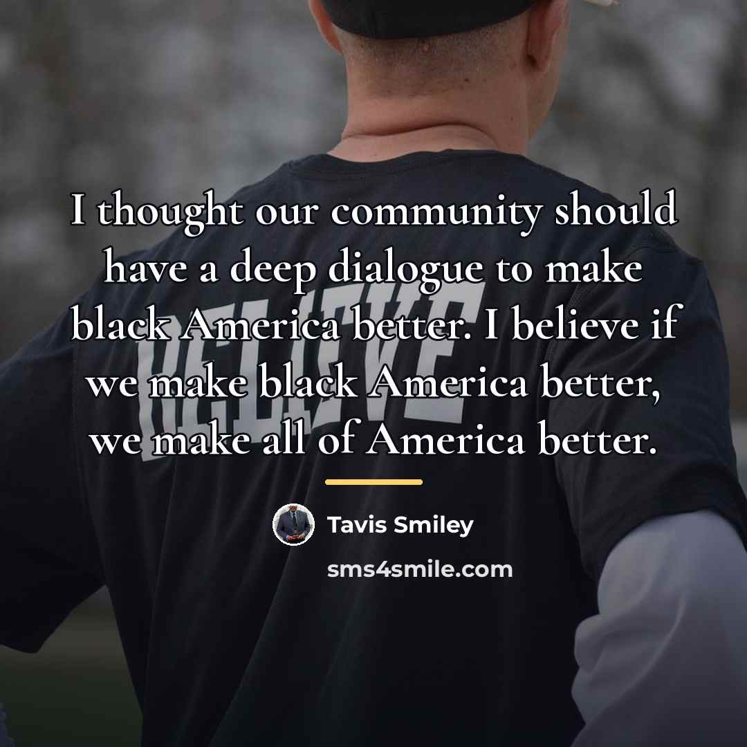 “I thought our community should have a deep dialogue to…” quote by Tavis Smiley