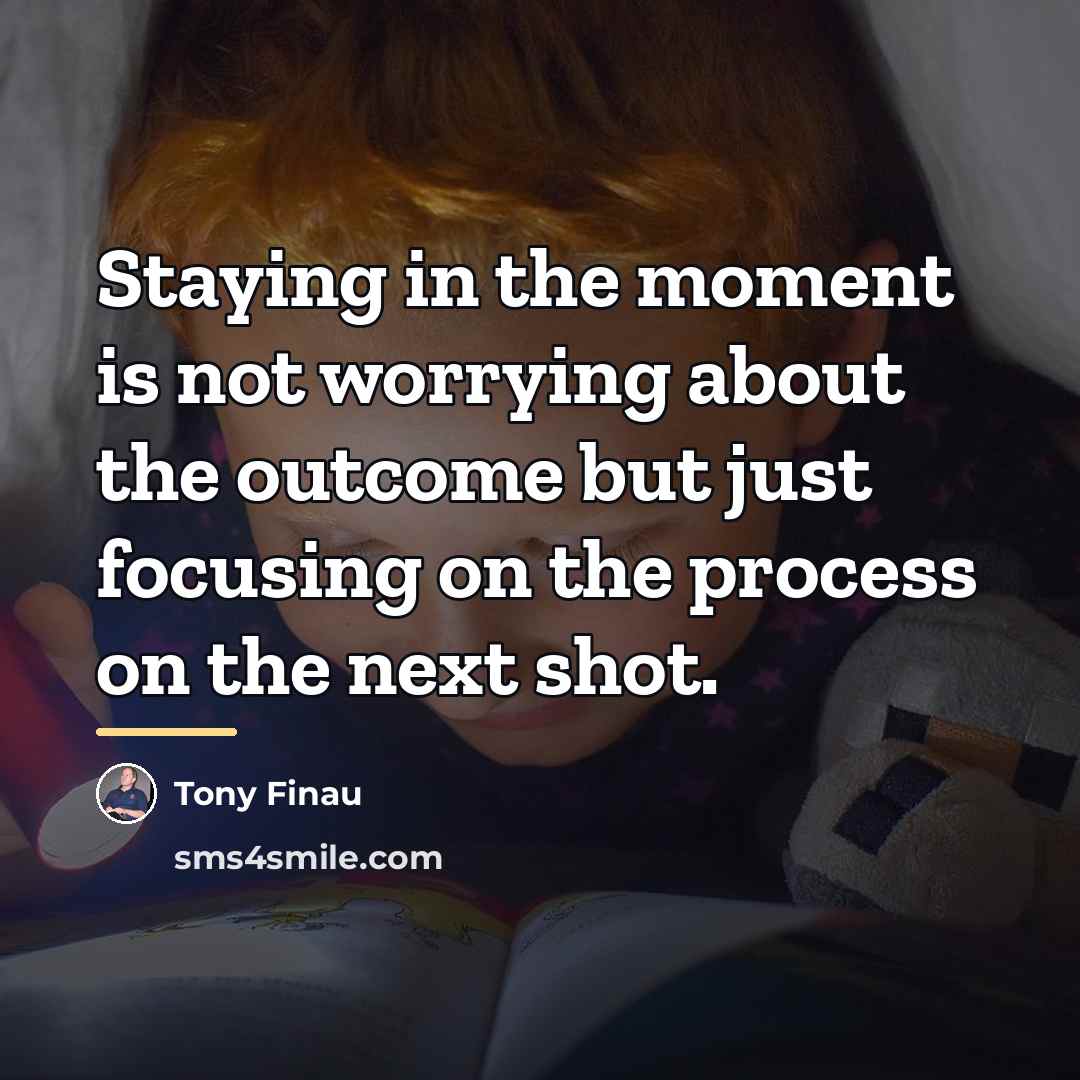 “Staying in the moment is not worrying about the outcome…” quote by Tony Finau