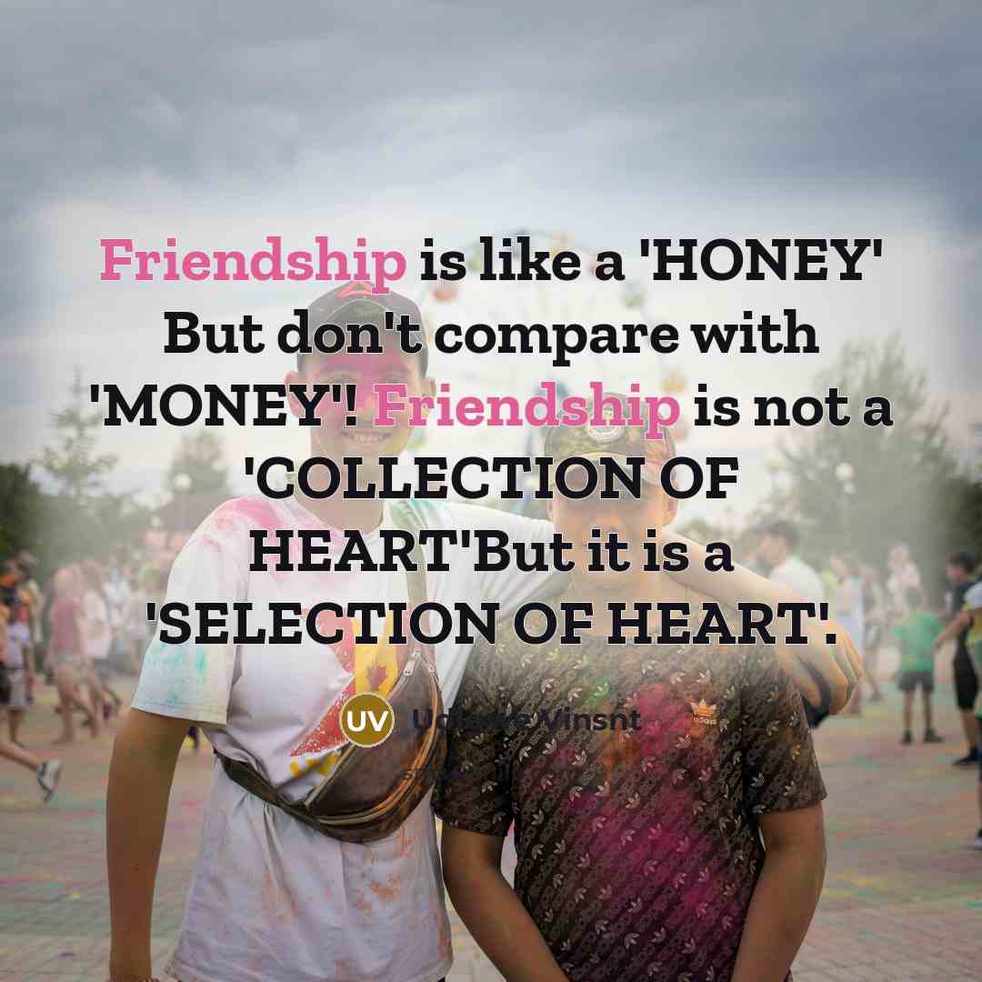 “Friendship is like a 'HONEY' But don't compare with 'MONEY'!…” quote by Udigwe Vinsnt