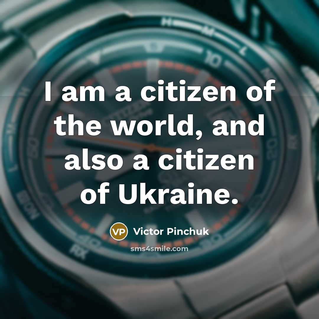 “I am a citizen of the world, and also a…” quote by Victor Pinchuk