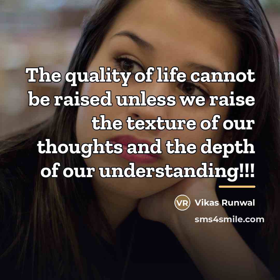 “The quality of life cannot be raised unless we raise…” quote by Vikas Runwal