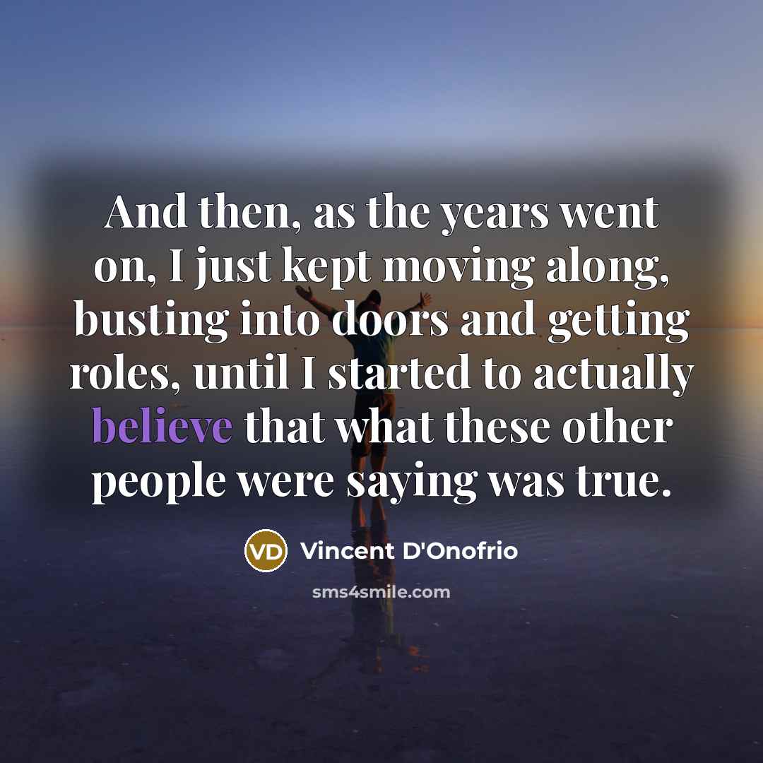 “And then, as the years went on, I just kept…” quote by Vincent D'Onofrio