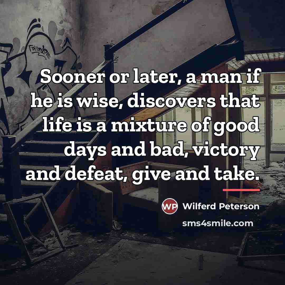 “Sooner or later, a man if he is wise, discovers…” quote by Wilferd Peterson