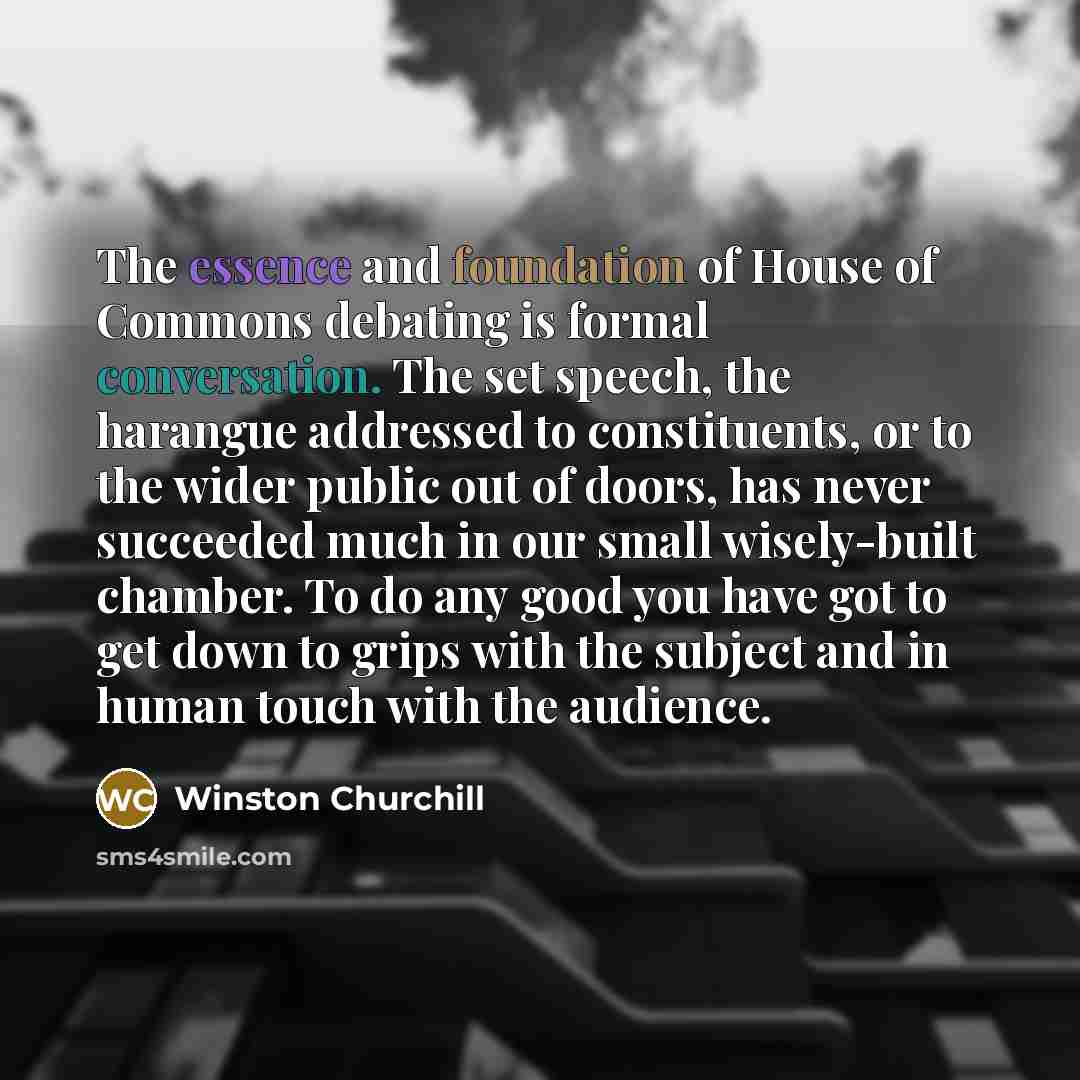 “The essence and foundation of House of Commons debating is…” quote by Winston Churchill
