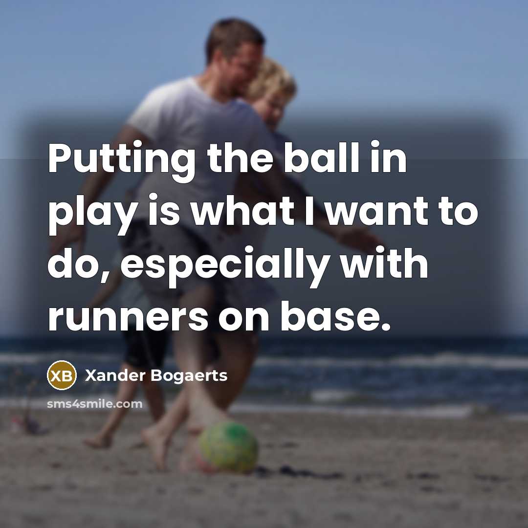“Putting the ball in play is what I want to…” quote by Xander Bogaerts