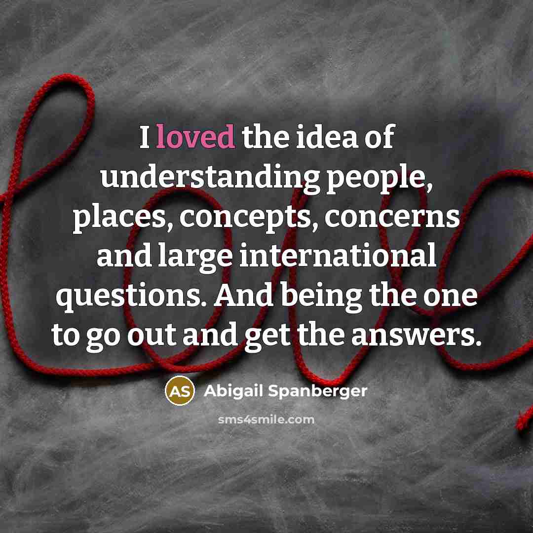 “I loved the idea of understanding people, places, concepts, concerns…” quote by Abigail Spanberger