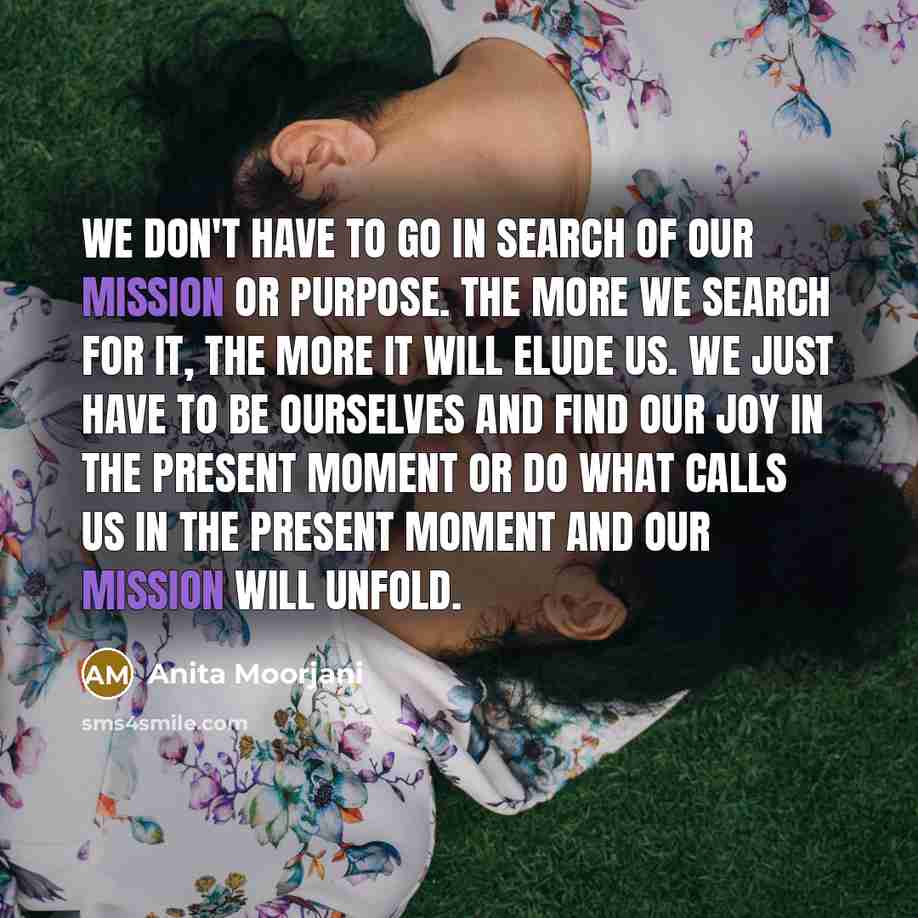 “We don't have to go in search of our mission…” quote by Anita Moorjani