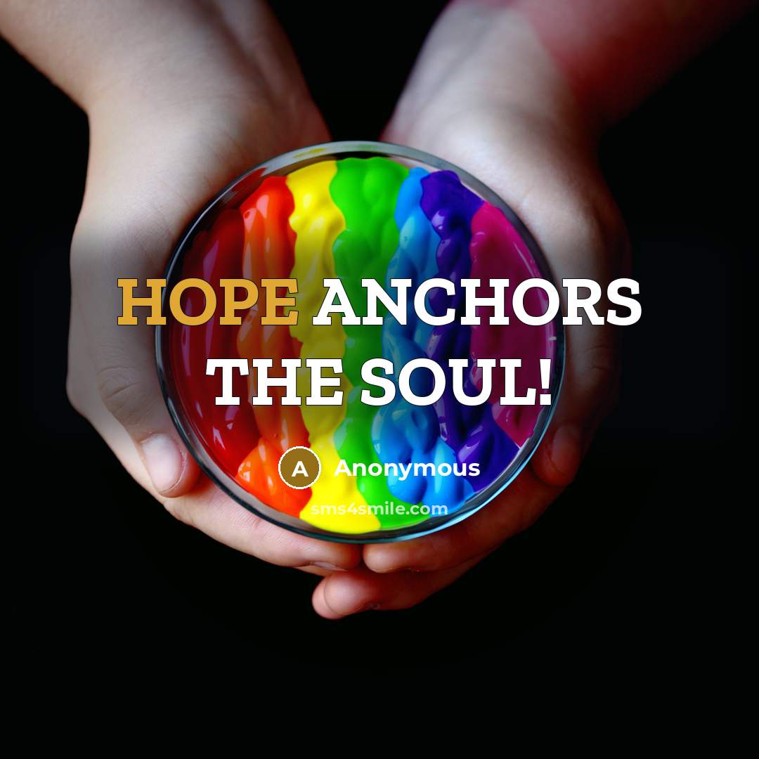 “HOPE ANCHORS THE SOUL!” quote by Anonymous