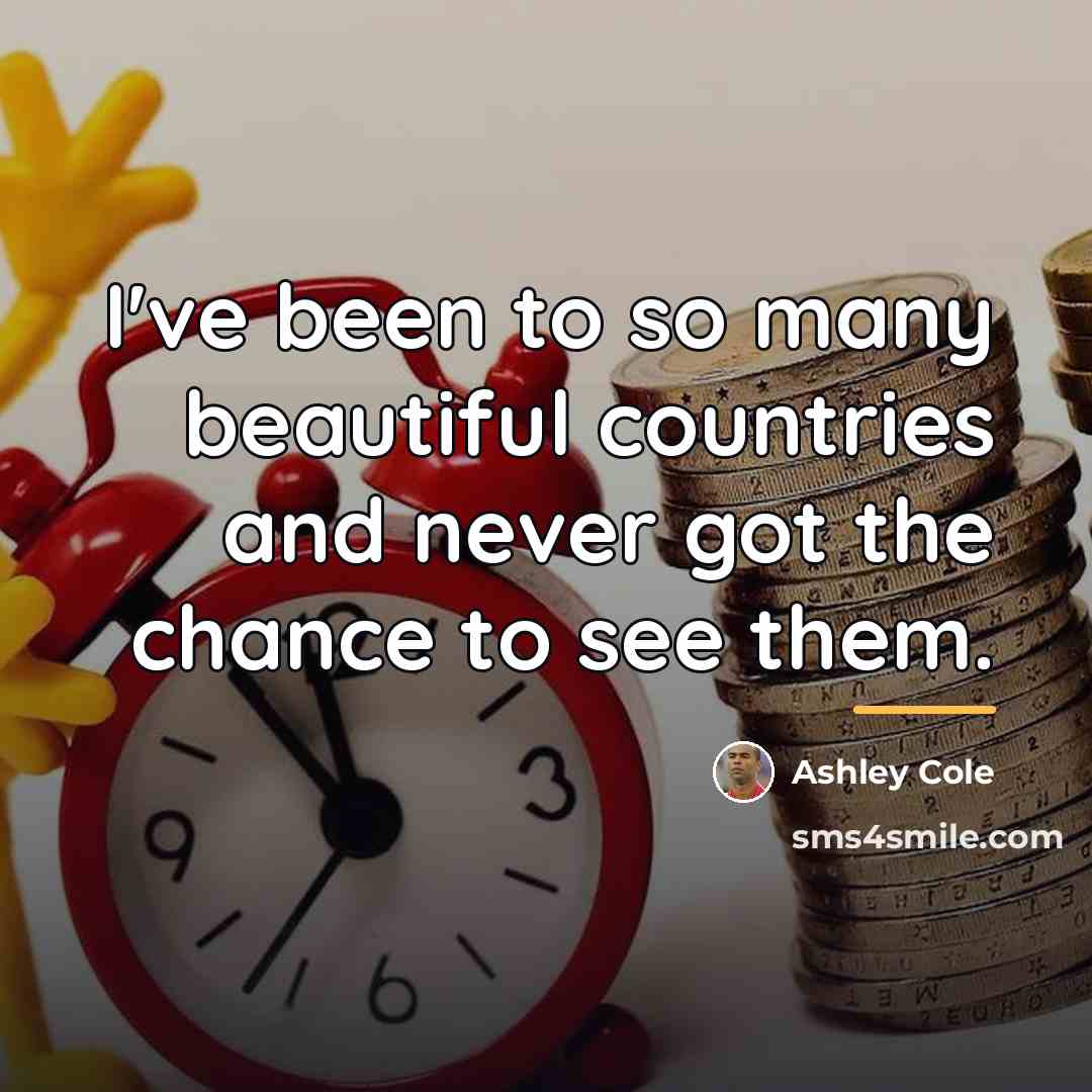 “I've been to so many beautiful countries and never got…” quote by Ashley Cole