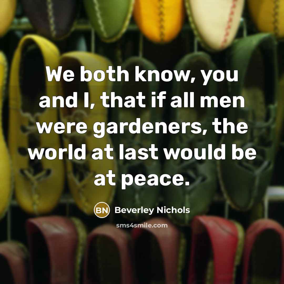 “We both know, you and I, that if all men…” quote by Beverley Nichols
