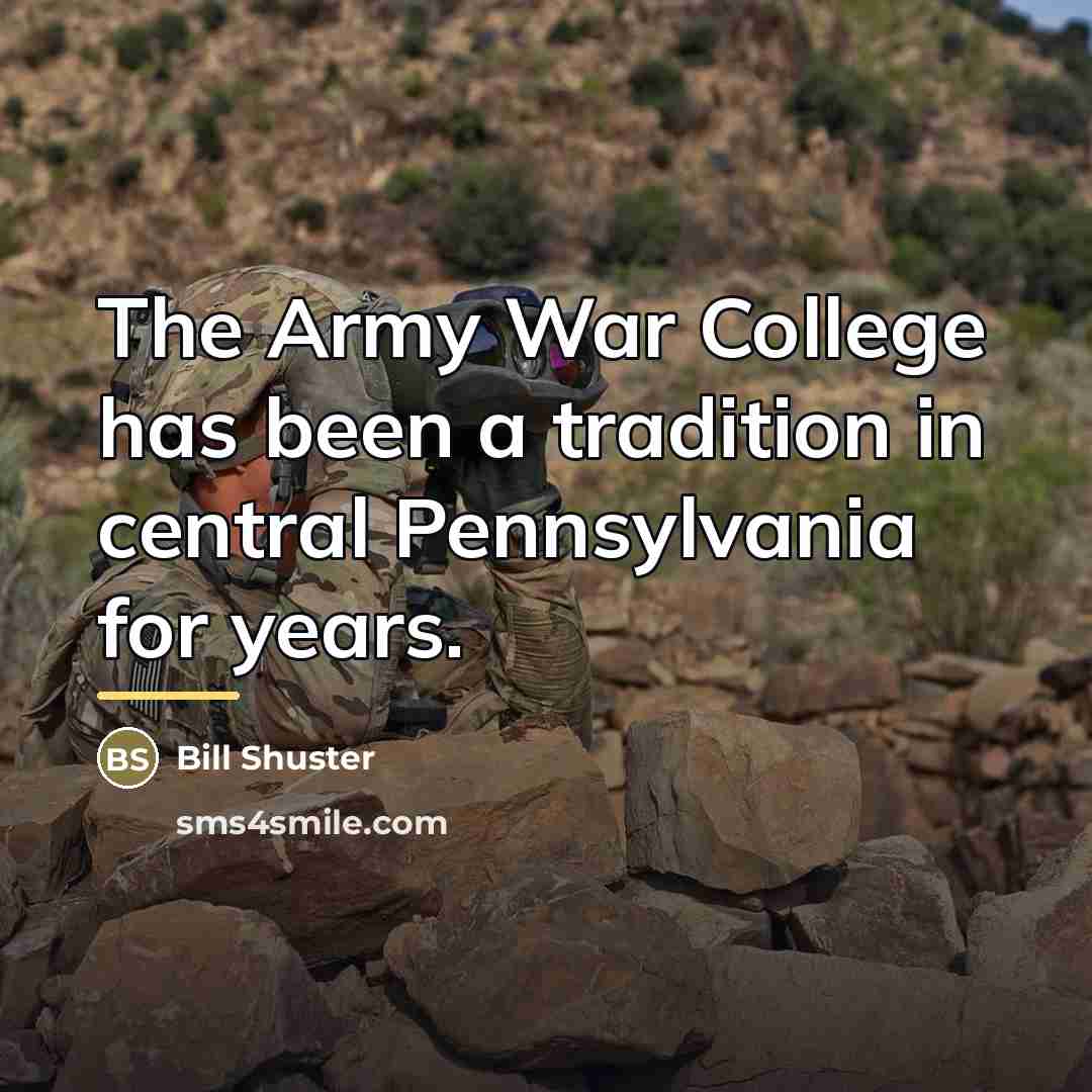 “The Army War College has been a tradition in central…” quote by Bill Shuster