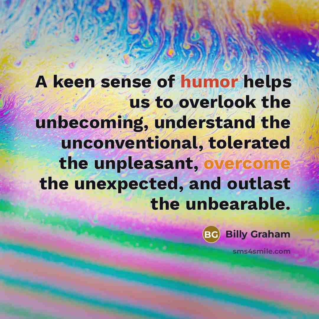 “A keen sense of humor helps us to overlook the…” quote by Billy Graham