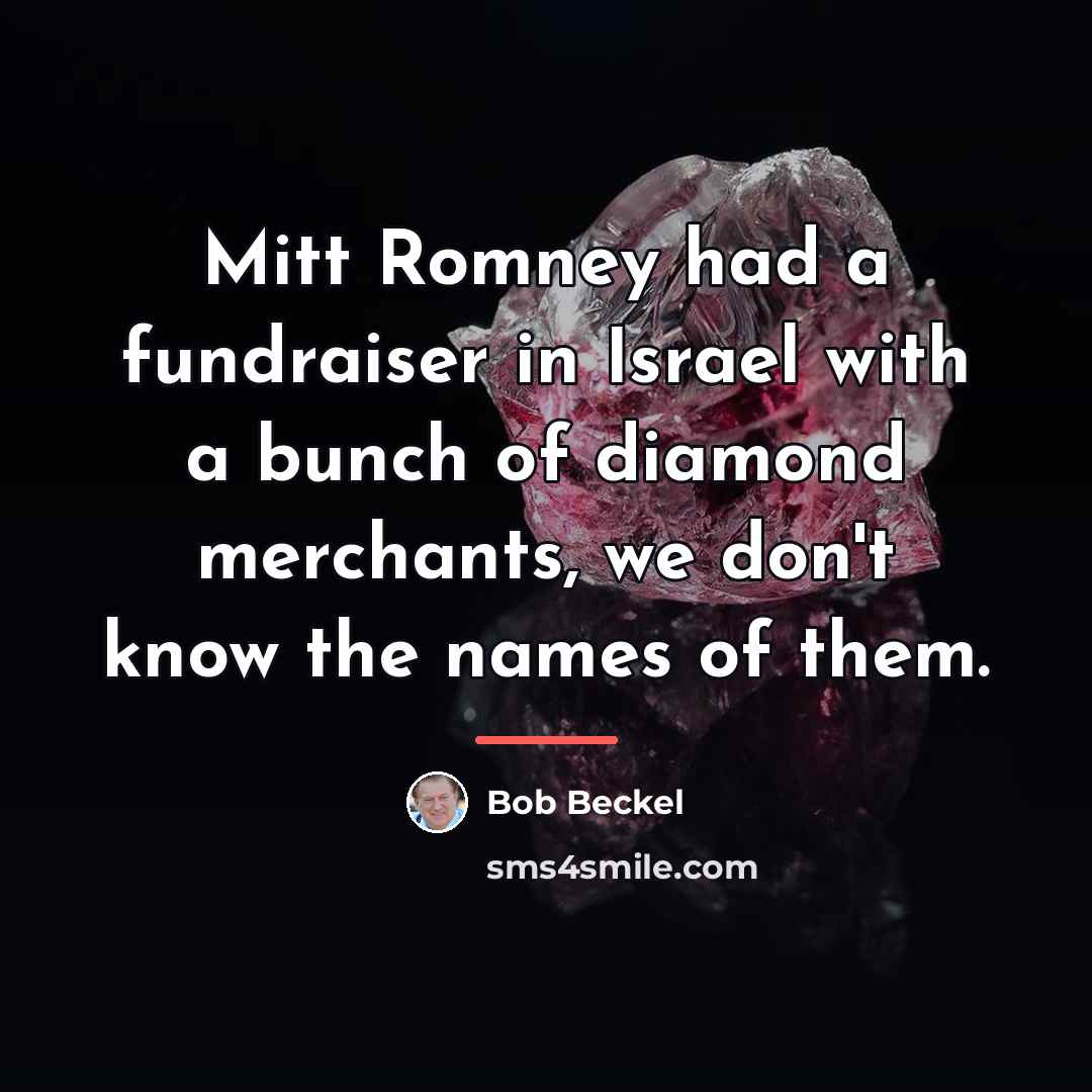 “Mitt Romney had a fundraiser in Israel with a bunch…” quote by Bob Beckel
