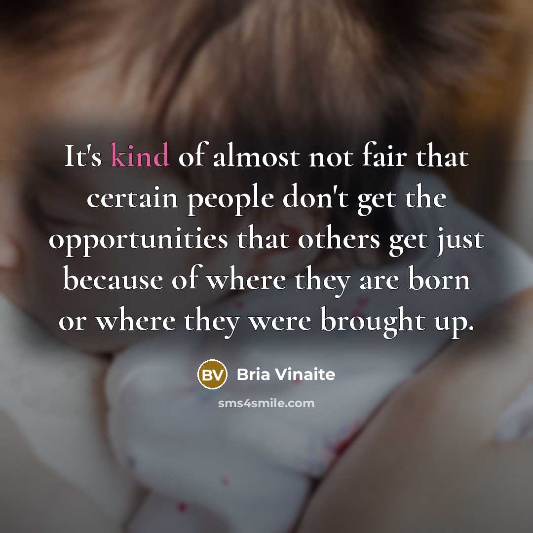 “It's kind of almost not fair that certain people don't…” quote by Bria Vinaite