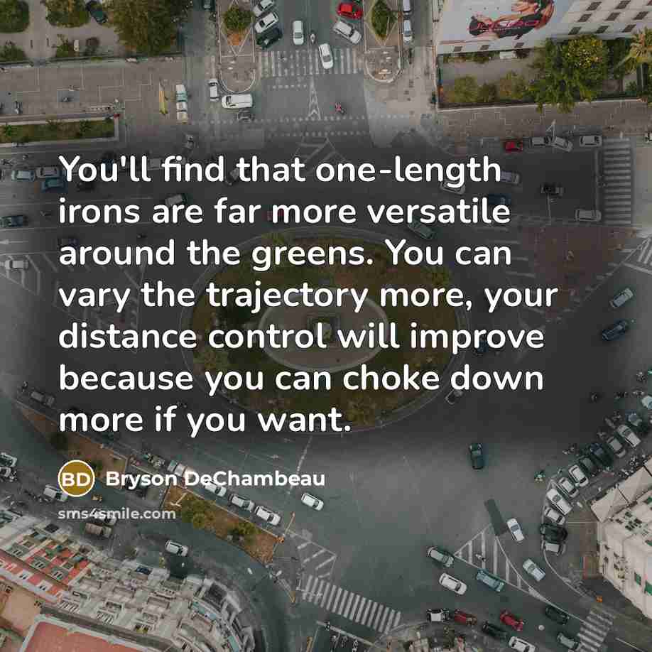“You'll find that one-length irons are far more versatile around…” quote by Bryson DeChambeau