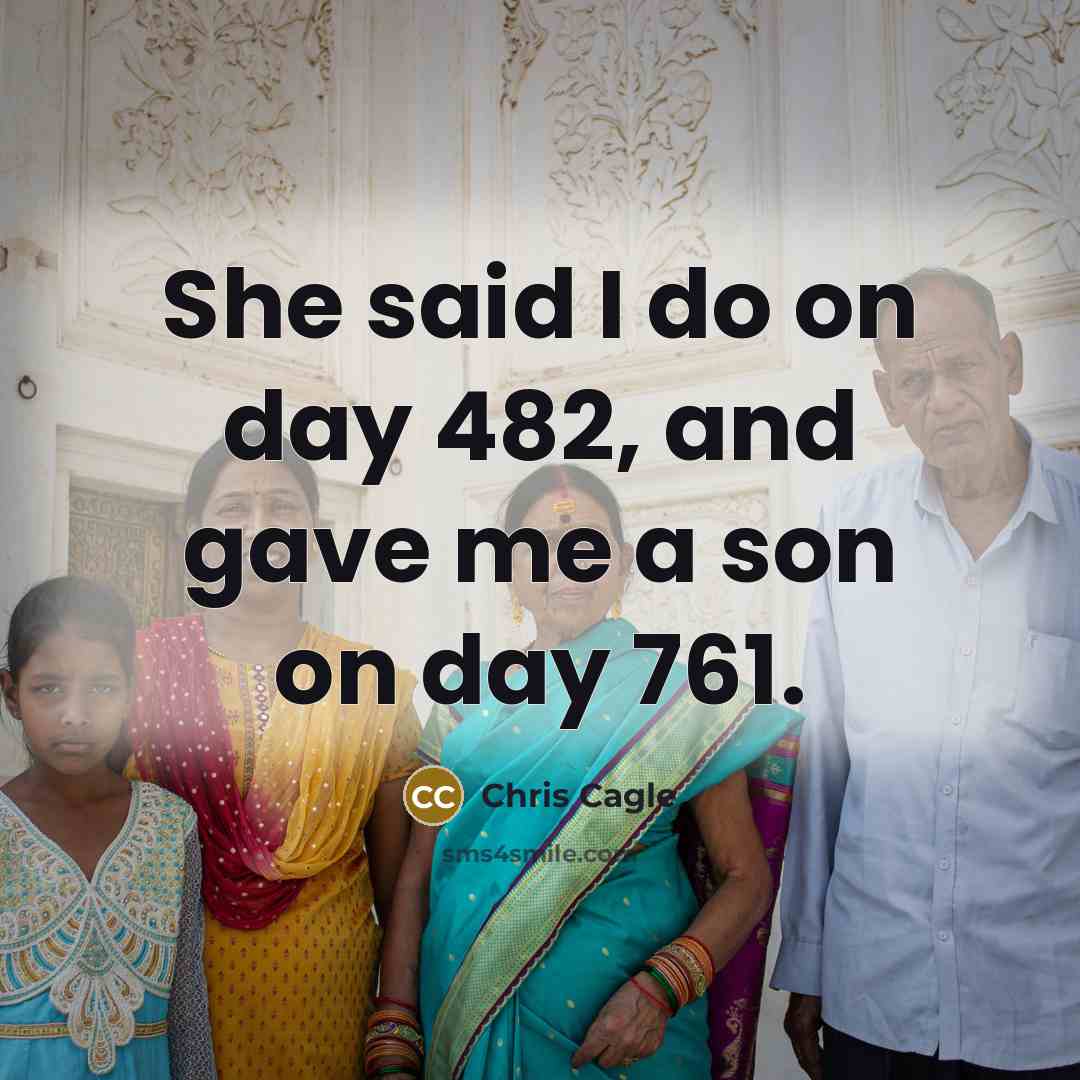 “She said I do on day 482, and gave me…” quote by Chris Cagle