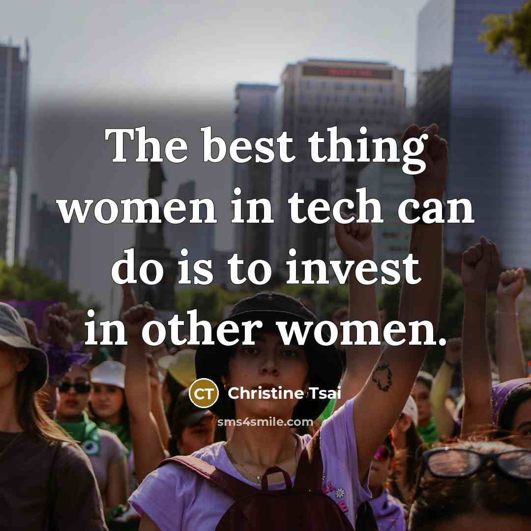 “The best thing women in tech can do is to…” quote by Christine Tsai